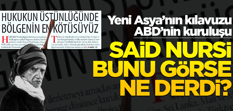 Yeni Asya’nın kılavuzu ABD’nin kuruluşu! Said Nursi bunu görse ne derdi?