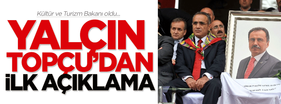 Yeni bakan Yalçın Topçu'dan ilk açıklama