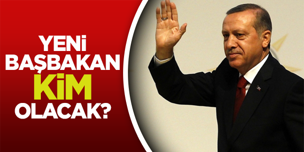 Yeni Başbakan kim olacak?