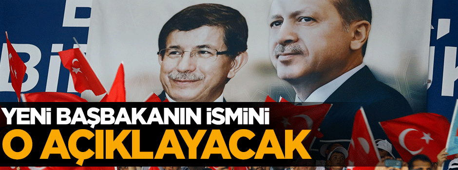 Yeni başbakanın ismini açıklayacak isim belli oldu
