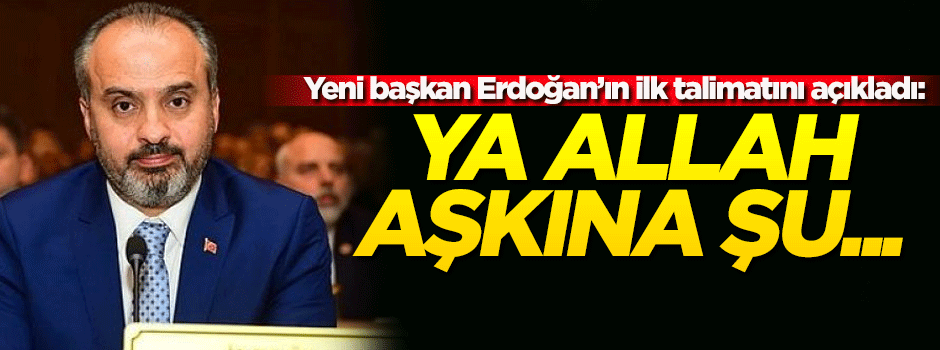 Yeni başkan Erdoğan'ın ilk talimatını açıkladı: Ya Allah aşkına şu...