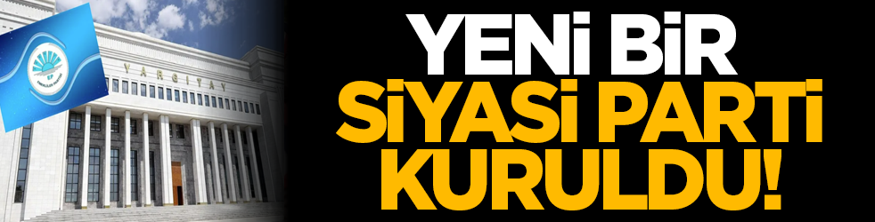Yeni bir siyasi parti kuruldu!