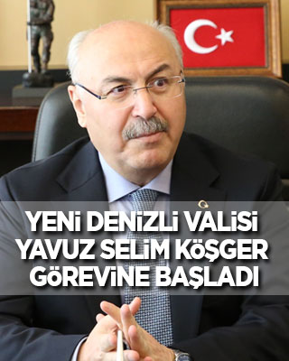 Yeni Denizli Valisi Yavuz Selim Köşger görevine başladı