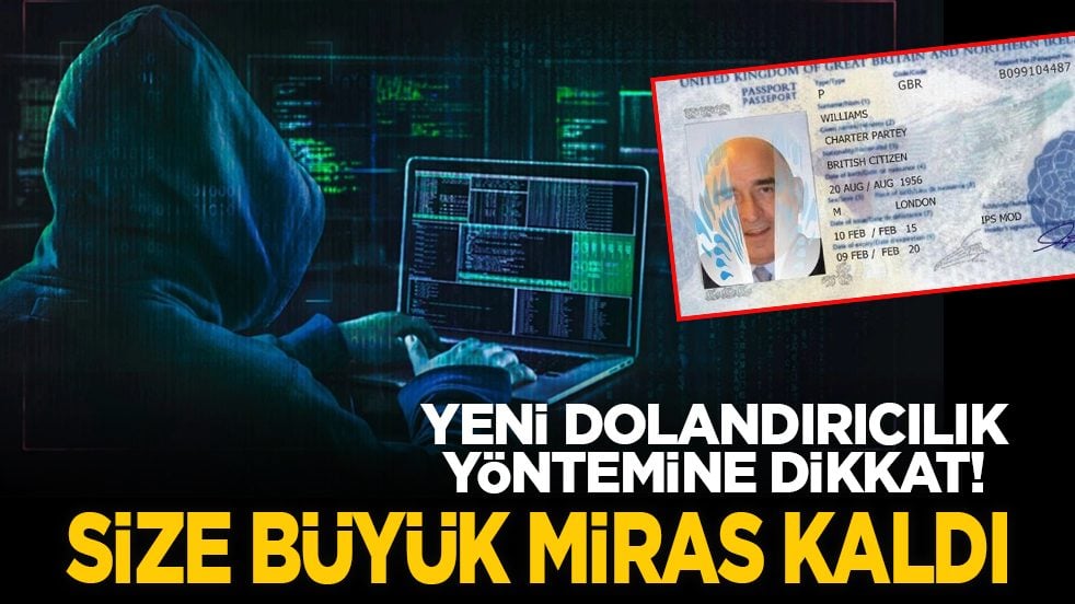 Yeni dolandırıcılık yöntemine dikkat! Size büyük miras kaldı