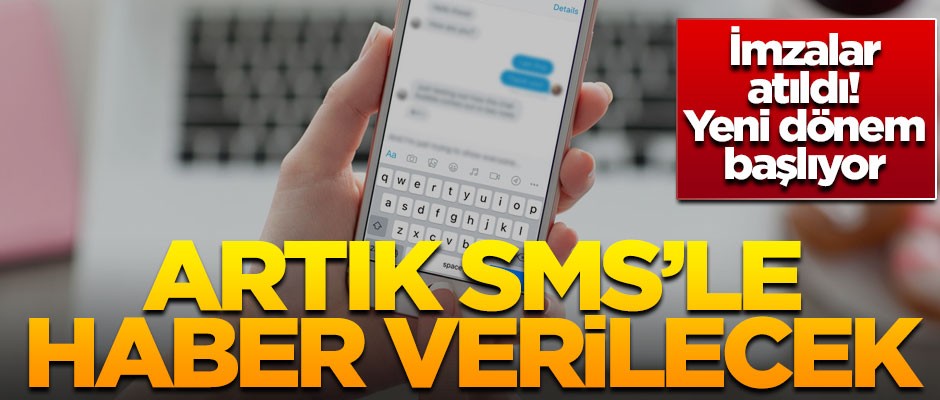 Yeni dönem başladı! Artık SMS'le bildirilecek