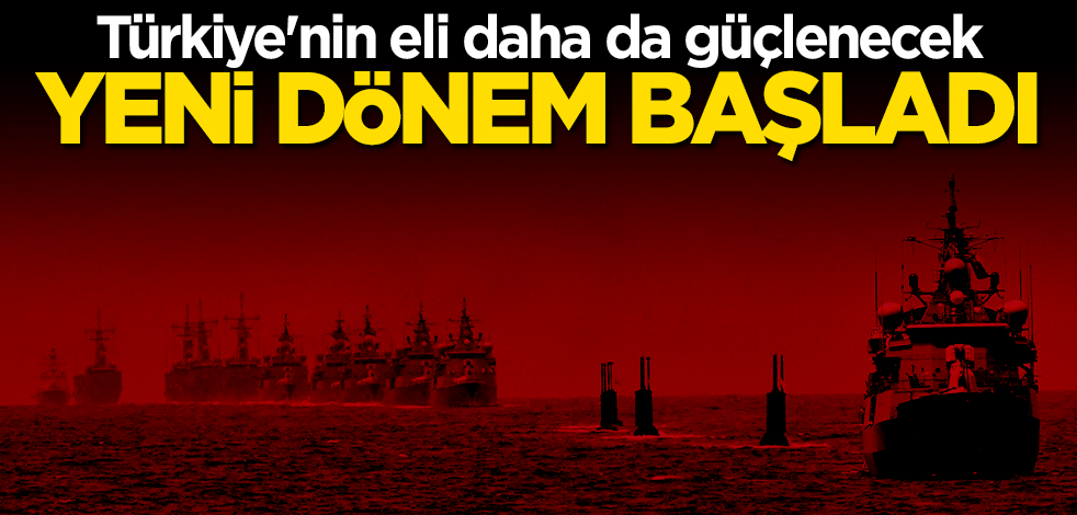 Yeni dönem başladı! Doğu Akdeniz'de Türkiye'nin eli daha da güçlenecek