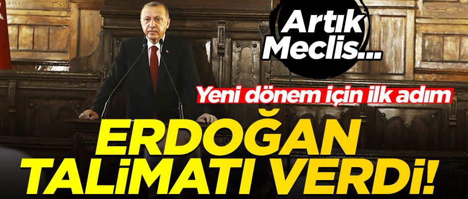 Yeni dönem için ilk adım... Başkan Erdoğan talimatı verdi!