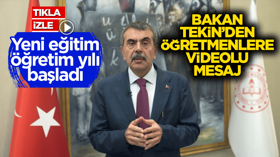 Yeni eğitim öğretim yılı başladı! Bakan Tekin’den öğretmenlere videolu mesaj