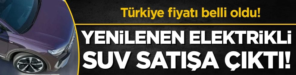 Yeni elektrikli SUV satışa çıktı! Türkiye fiyatı ne kadar?