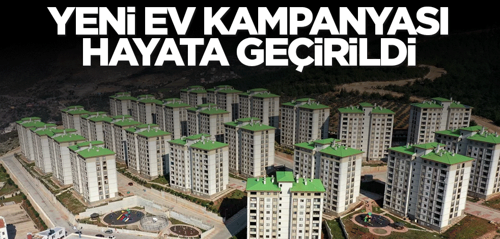 Yeni ev kampanyası hayata geçirildi