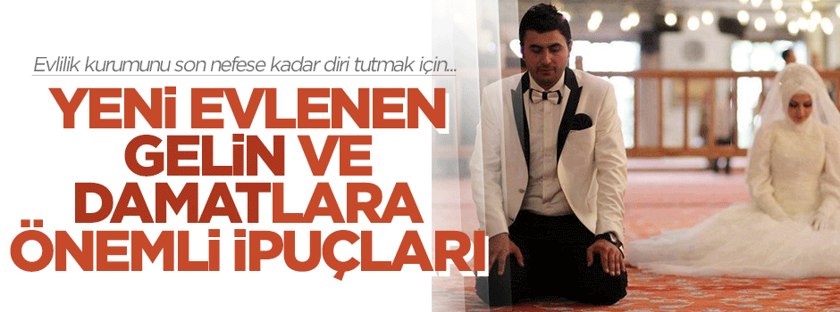 Yeni evlenen gelin ve damatlara 5 önemli ipucu
