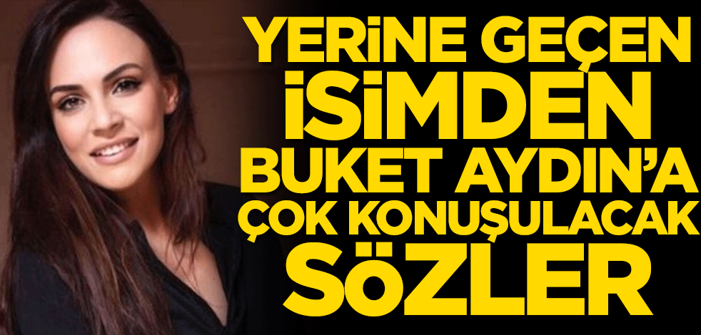 Yeni göreve başlayan isimden Buket Aydın’a eleştiri
