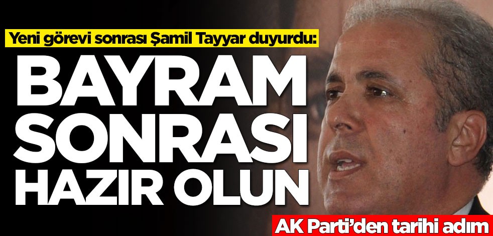 Yeni görevi sonrası Şamil Tayyar duyurdu: Bayramdan sonra hazır olun