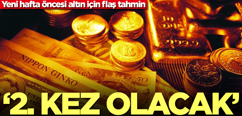 Yeni haftada altın alacaklar dikkat! Uzman uyardı: 2. kez olacak