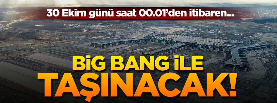 Yeni havalimanına "Big bang" ile taşınılacak