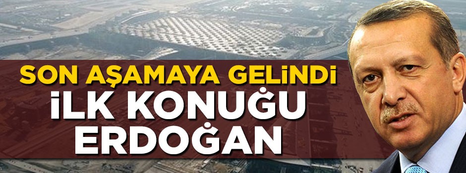 Yeni havalimanının ilk konuğu Cumhurbaşkanı Erdoğan