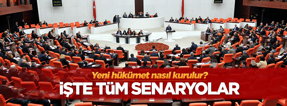 Yeni hükümet nasıl kurulur? İşte tüm senaryolar
