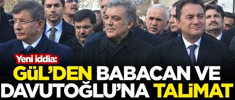 Yeni iddia: Seçim sonrası Abdullah Gül'den Ali Babacan ve Ahmet Davutoğlu'na talimat