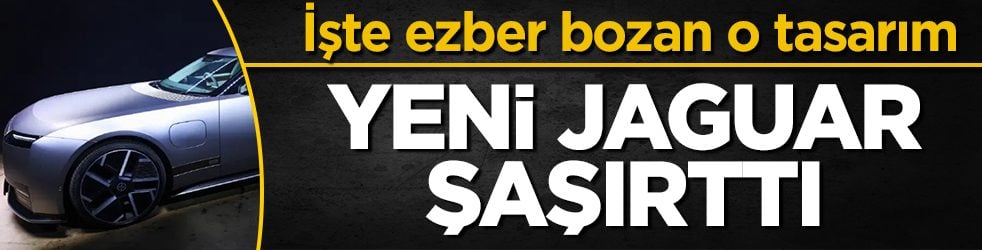 Yeni Jaguar şaşırttı! 1.015 beygir güç: İşte ezber bozan o tasarım