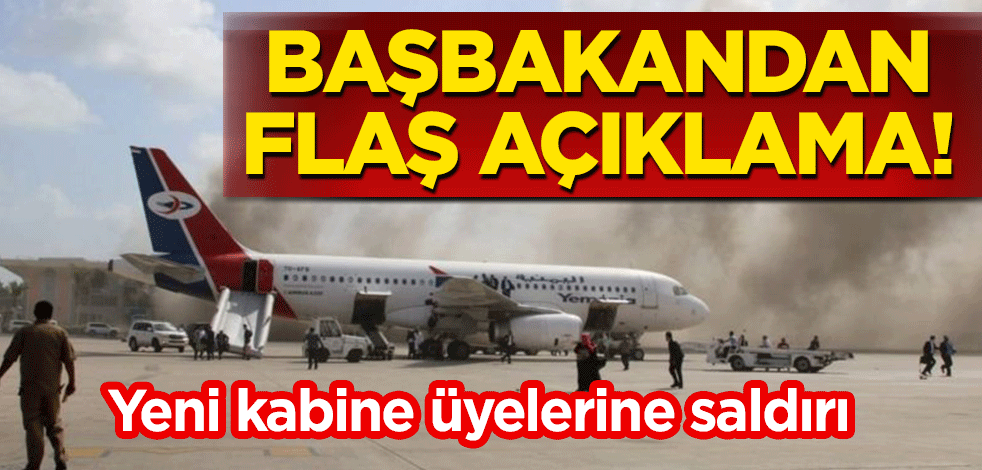 Yeni kabine üyelerine yapılan saldırının ardından başbakandan flaş açıklama!