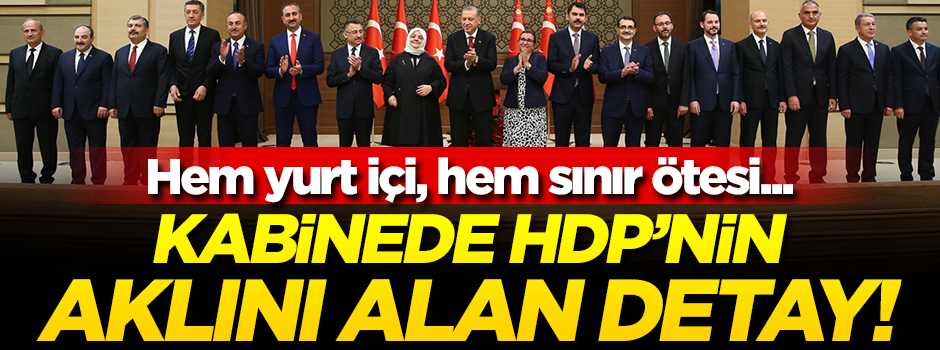 Yeni kabinede HDP’nin aklını alan detay!