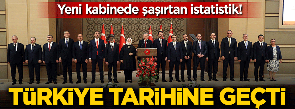 Yeni kabinede şaşırtan istatistik! Türkiye tarihine geçti