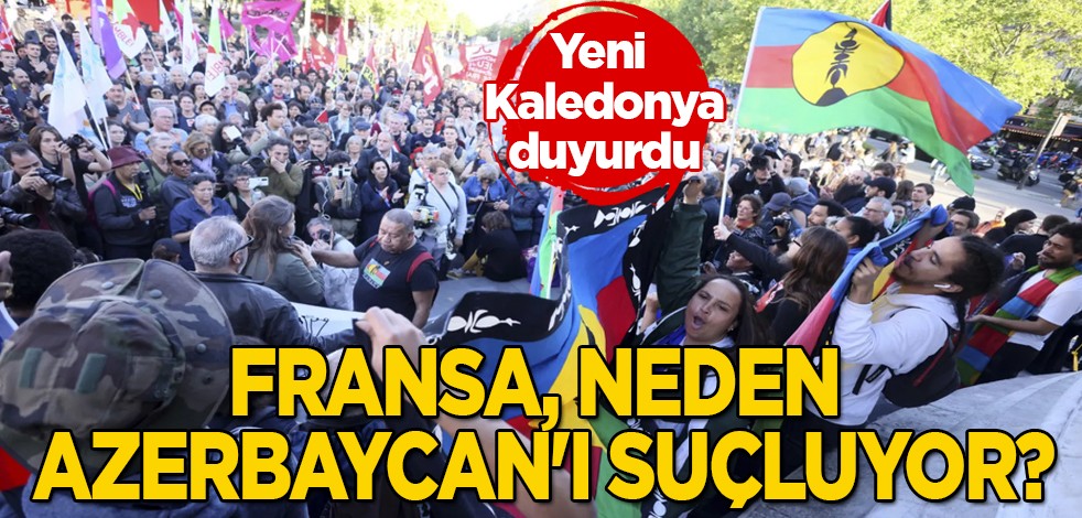 Yeni Kaledonya: Fransa, neden Azerbaycan'ı suçluyor! Yanıt verdi! Şok haber karşısında dünya şokta
