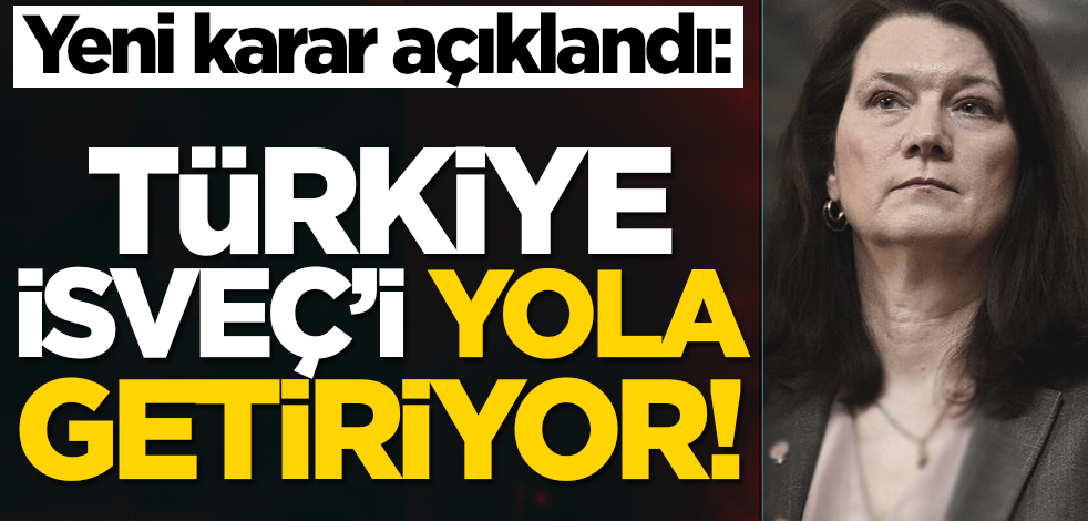 Yeni karar açıklandı: Türkiye İsveç’i yola getiriyor!