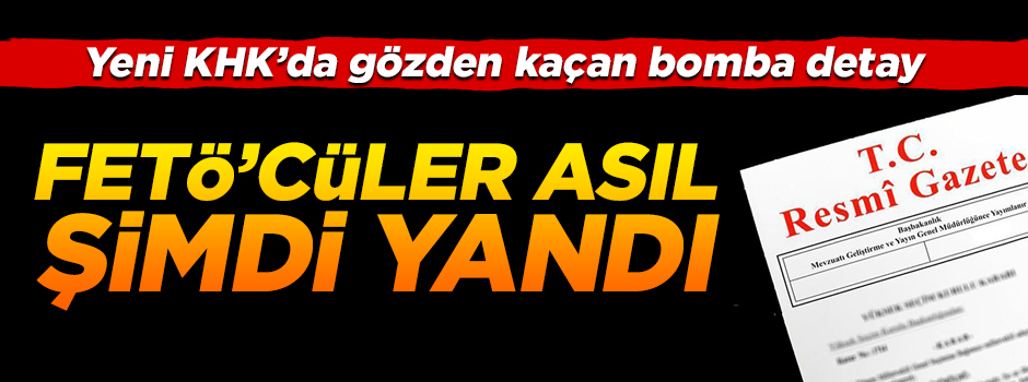 Yeni KHK'da gözden kaçan bomba detay...FETÖ'cüler daha hızlı ceza alacak