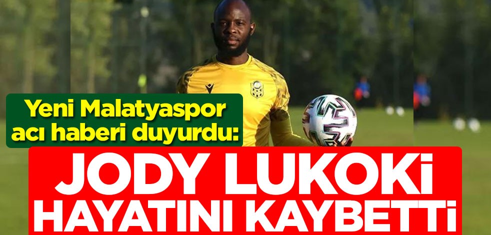 Yeni Malatyaspor acı haberi duyurdu: Jody Lukoki hayatını kaybetti