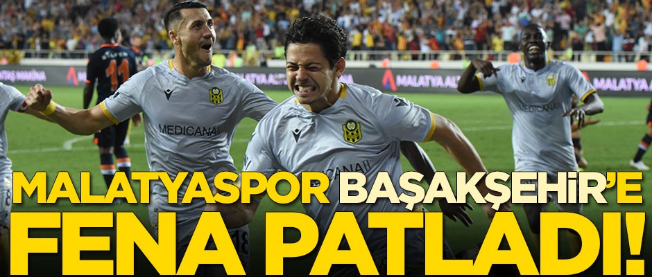 Yeni Malatyaspor Başakşehir'e patladı