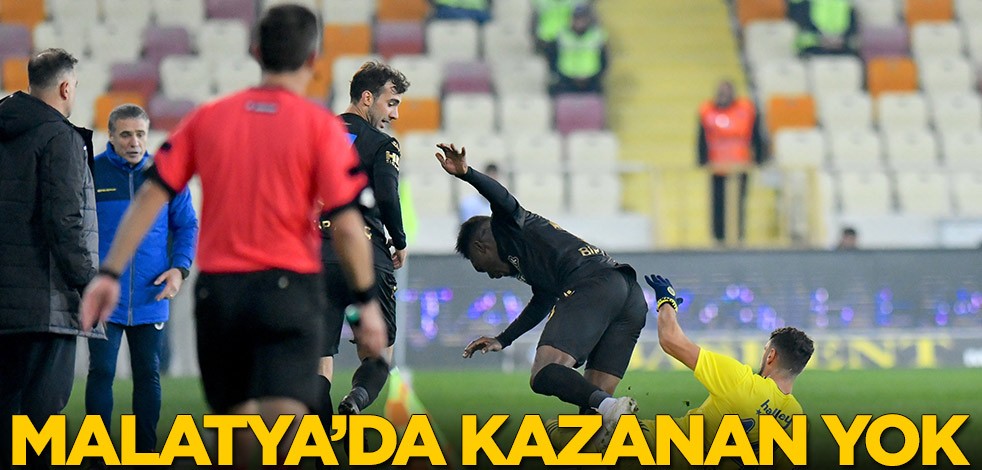 Yeni Malatyaspor-Fenerbahçe maçında kazanan yok