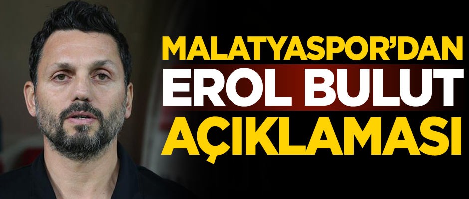 Yeni Malatyaspor'dan Erol Bulut açıklaması