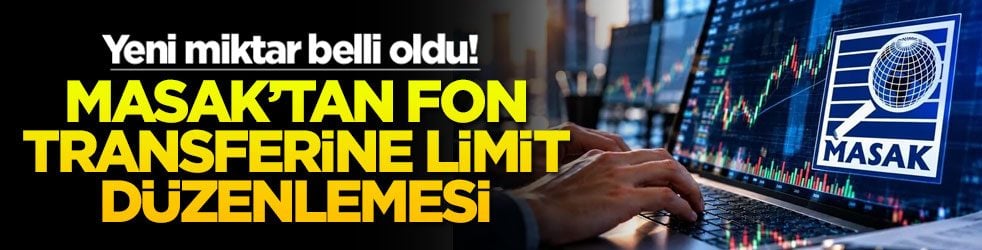Yeni miktar belli oldu! MASAK’tan fon transferine limit düzenlemesi