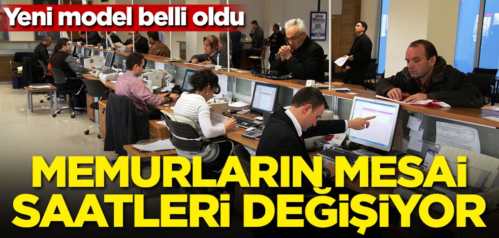 Yeni model belli oldu! Memurların mesai saati değişiyor