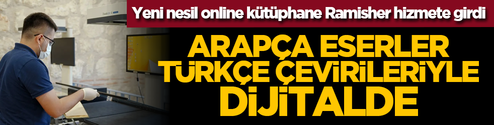 Yeni nesil online kütüphane Ramisher hizmete girdi: Arapça eserler Türkçe çevirileriyle dijitalde