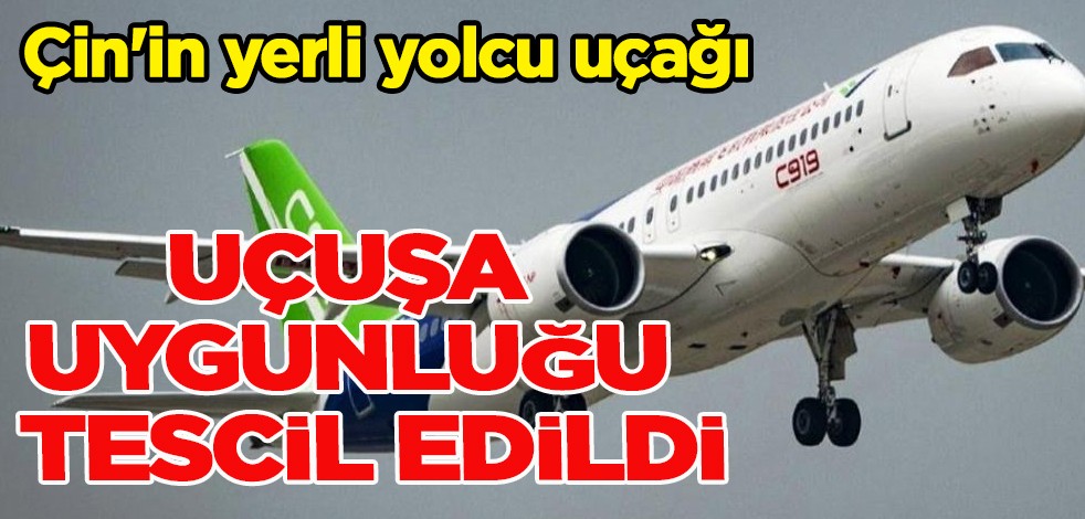 Yeni nesil yolcu uçakları! Çin'in yerli uçağı Boeing ve Airbus C919 sertifikasını aldı!