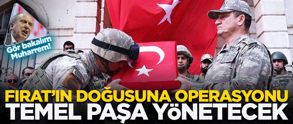 Yeni operasyonu Temel Paşa yönetecek! Fırat'ın doğusu temizlenecek