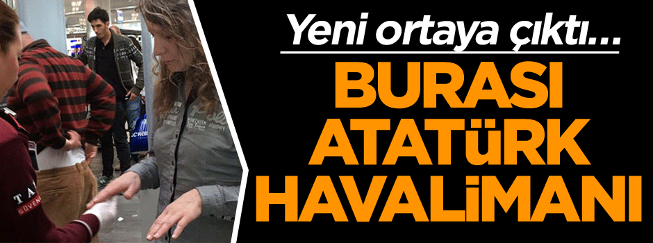 Yeni ortaya çıktı… Burası Atatürk Havalimanı