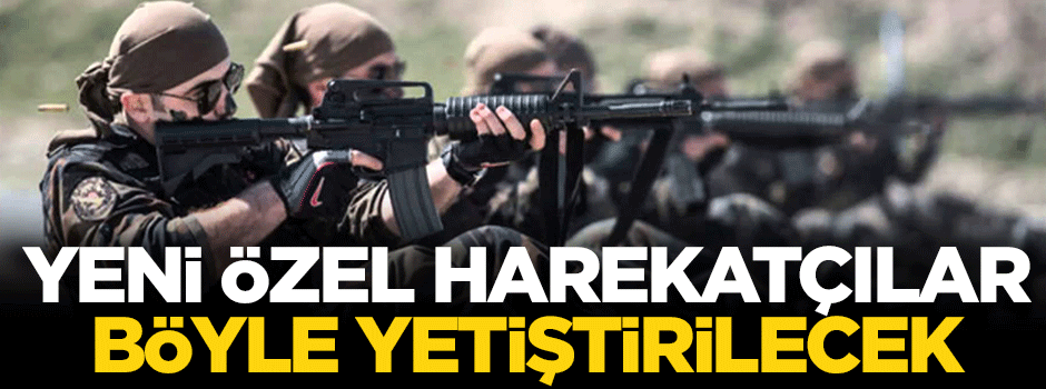 Yeni özel harekatçılar böyle yetiştirilecek