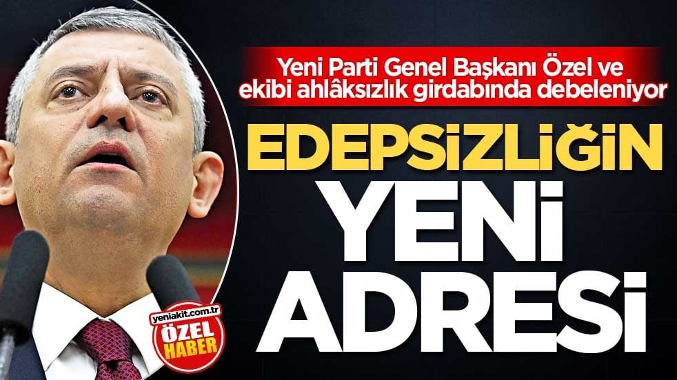 Yeni Parti Genel Başkanı Özel ve ekibi ahlâksızlık girdabında debeleniyor! Edepsizliğin yeni adresi
