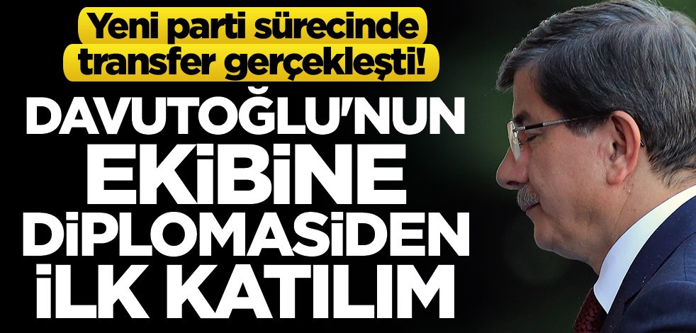 Yeni parti sürecinde transfer gerçekleşti! Davutoğlu'nun ekibine diplomasiden ilk katılım
