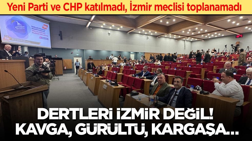 Yeni Parti ve CHP katılmadı, İzmir meclisi toplanamadı! Dertleri İzmir değil, kavga gürültü kargaşa…