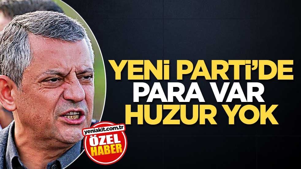 Yeni Parti’de para var huzur yok