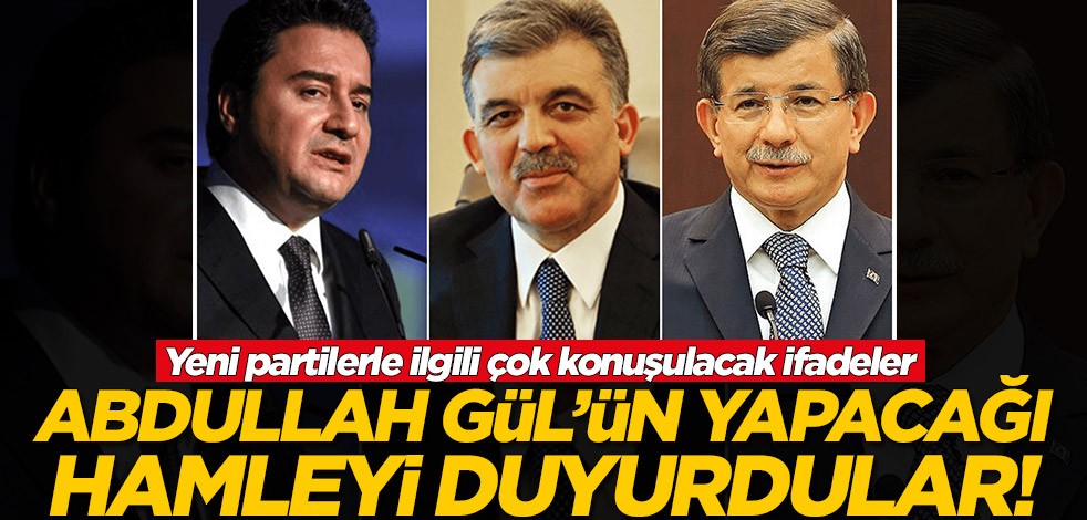 Yeni partilerle ilgili çok konuşulacak ifadeler! Abdullah Gül'ün yapacağı hamleyi duyurdular