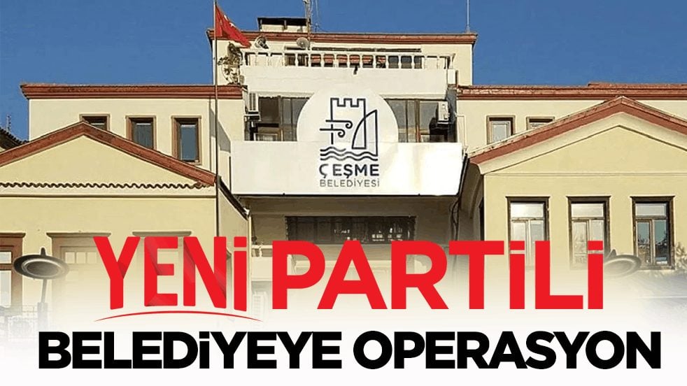 Yeni Partili belediyeye operasyon: Gözaltılar var