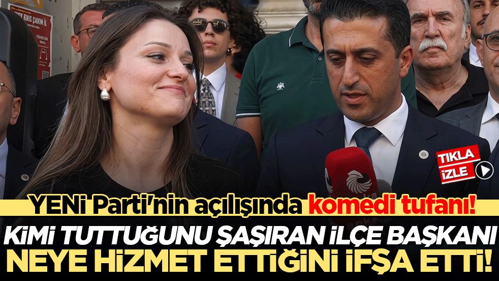 YENİ Parti'nin açılışında komedi tufanı! Kimi tuttuğunu şaşıran ilçe başkanı neye hizmet ettiğini ifşa etti!