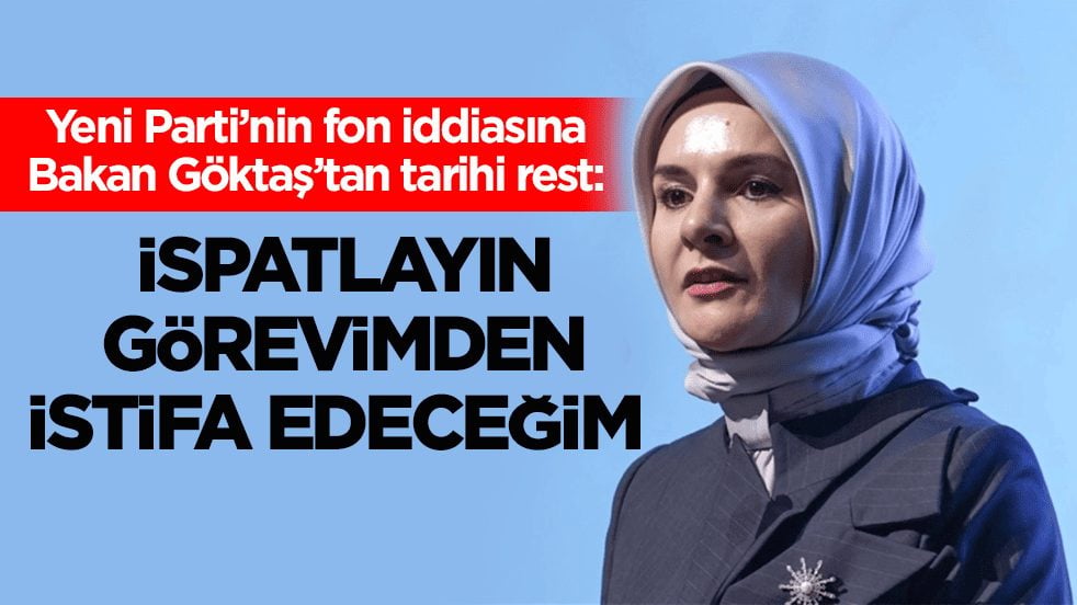 Yeni Parti’nin fon iddiasına Bakan Göktaş’tan tarihi rest: İspatlayın, görevimden istifa edeceğim