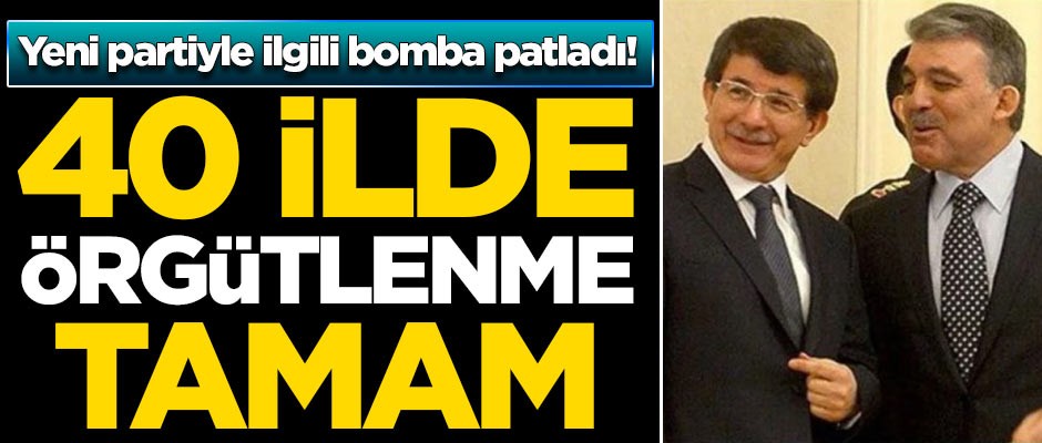 Abdullah Gül ve Ahmet Davutoğlu ile ilgili flaş iddia! 40 ilde örgütlenme tamam