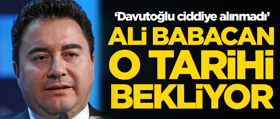 Yeni partiyle ilgili flaş gelişme! Ahmet Davutoğlu ciddiye alınmadı, Ali Babacan o tarihi bekliyor